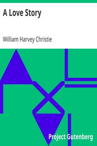 A Love Story by William Harvey Christie