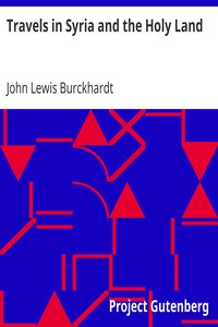 Travels in Syria and the Holy Land by John Lewis Burckhardt
