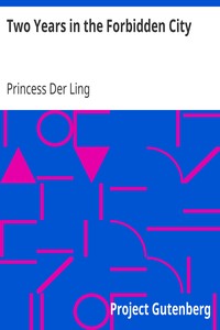 Two Years in the Forbidden City by Princess Der Ling