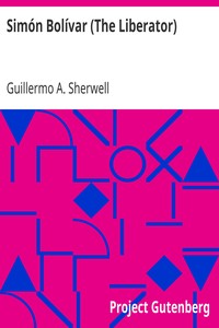Simón Bolívar (The Liberator)
Patriot, Warrior, Statesman, Father of Five Nations, a Sketch of His Life and His Work by Guillermo A. (Guillermo Antonio) Sherwell