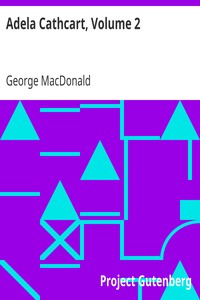Adela Cathcart, Volume 2 by George MacDonald