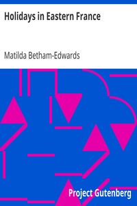 Holidays in Eastern France by Matilda Betham-Edwards