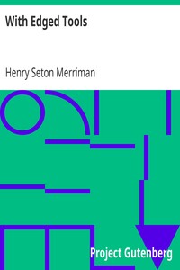 With Edged Tools by Henry Seton Merriman