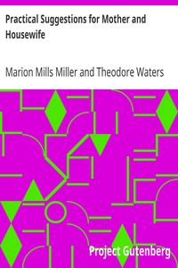 Practical Suggestions for Mother and Housewife by Marion Mills Miller