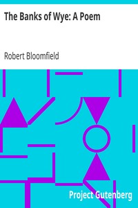 The Banks of Wye: A Poem by Robert Bloomfield