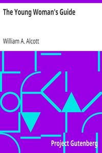 The Young Woman's Guide by William A. (William Andrus) Alcott
