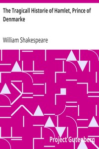 The Tragicall Historie of Hamlet, Prince of Denmarke
The First ('Bad') Quarto by William Shakespeare