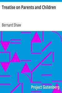 Treatise on Parents and Children by Bernard Shaw