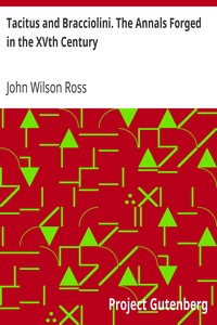 Tacitus and Bracciolini. The Annals Forged in the XVth Century by John Wilson Ross
