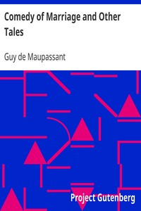 Comedy of Marriage and Other Tales by Guy de Maupassant