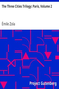 The Three Cities Trilogy: Paris, Volume 2 by Émile Zola