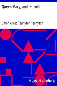 Queen Mary; and, Harold by Alfred Tennyson Tennyson