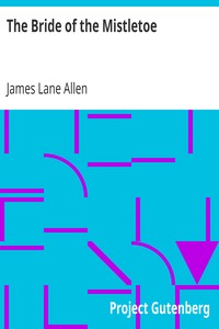 The Bride of the Mistletoe by James Lane Allen