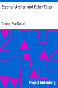 Stephen Archer, and Other Tales by George MacDonald