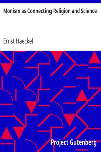 Monism as Connecting Religion and Science
A Man of Science by Ernst Haeckel