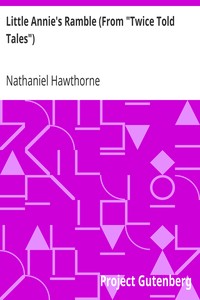 Little Annie's Ramble (From "Twice Told Tales") by Nathaniel Hawthorne