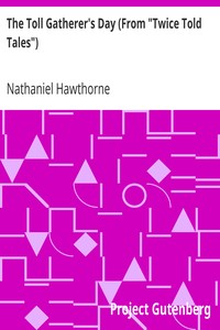 The Toll Gatherer's Day (From "Twice Told Tales") by Nathaniel Hawthorne