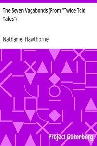 The Seven Vagabonds (From "Twice Told Tales") by Nathaniel Hawthorne