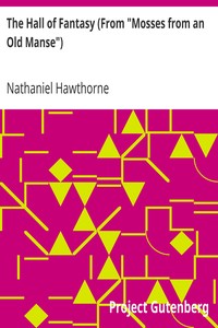 The Hall of Fantasy (From "Mosses from an Old Manse") by Nathaniel Hawthorne