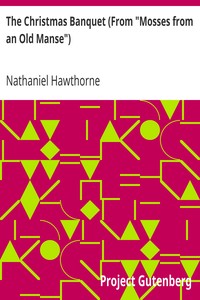 The Christmas Banquet (From "Mosses from an Old Manse") by Nathaniel Hawthorne