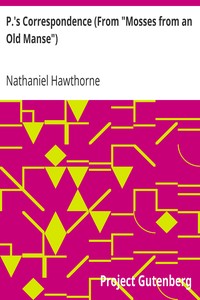 P.'s Correspondence (From "Mosses from an Old Manse") by Nathaniel Hawthorne