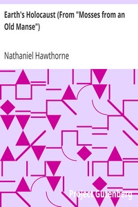 Earth's Holocaust (From "Mosses from an Old Manse") by Nathaniel Hawthorne