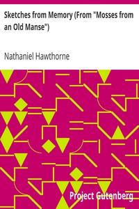 Sketches from Memory (From "Mosses from an Old Manse") by Nathaniel Hawthorne