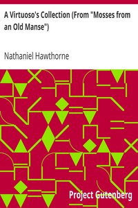 A Virtuoso's Collection (From "Mosses from an Old Manse") by Nathaniel Hawthorne