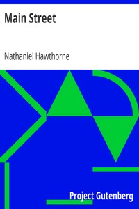 Main Street
(From: "The Snow Image and Other Twice-Told Tales") by Nathaniel Hawthorne