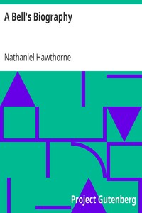 A Bell's Biography by Nathaniel Hawthorne
