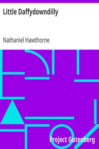 Little Daffydowndilly
(From: "The Snow Image and Other Twice-Told Tales") by Nathaniel Hawthorne