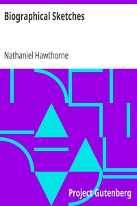 Biographical Sketches
(From: "Fanshawe and Other Pieces") by Nathaniel Hawthorne