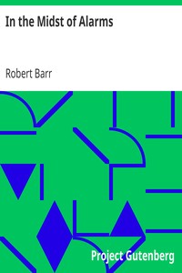 In the Midst of Alarms by Robert Barr