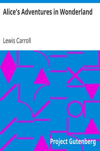 Alice's Adventures in Wonderland
HTML Edition by Lewis Carroll