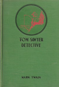 Tom Sawyer, Detective by Mark Twain