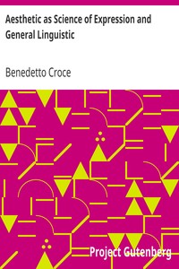 Aesthetic as Science of Expression and General Linguistic by Benedetto Croce