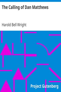 The Calling of Dan Matthews by Harold Bell Wright