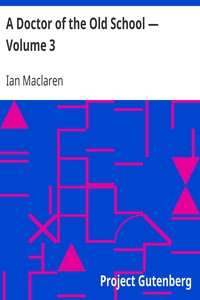 A Doctor of the Old School — Volume 3 by Ian Maclaren