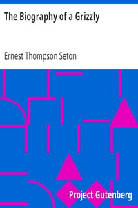 The Biography of a Grizzly by Ernest Thompson Seton