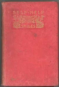 Self Help; with Illustrations of Conduct and Perseverance by Samuel Smiles
