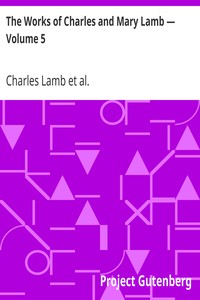 The Works of Charles and Mary Lamb — Volume 5
The Letters of Charles and Mary Lamb, 1796-1820 by Charles Lamb