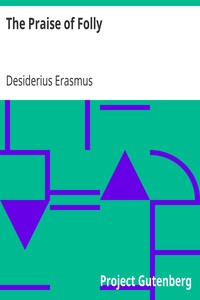 The Praise of Folly by Desiderius Erasmus