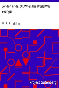 London Pride, Or, When the World Was Younger by M. E. (Mary Elizabeth) Braddon