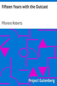 Fifteen Years with the Outcast by Fflorens Roberts