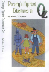 Dorothy's Mystical Adventures in Oz by Robert J. Evans