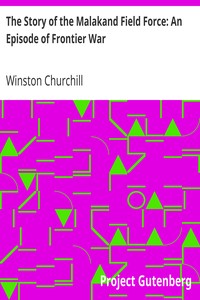 The Story of the Malakand Field Force: An Episode of Frontier War by Winston Churchill