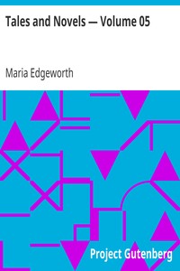 Tales and Novels — Volume 05
Tales of a Fashionable Life by Maria Edgeworth