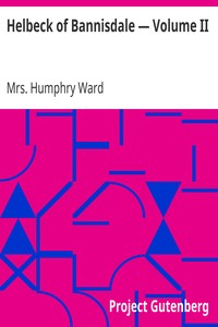 Helbeck of Bannisdale — Volume II by Humphry Ward