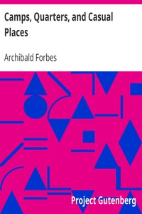 Camps, Quarters, and Casual Places by Archibald Forbes