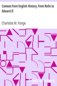 Cameos from English History, from Rollo to Edward II by Charlotte M. (Charlotte Mary) Yonge